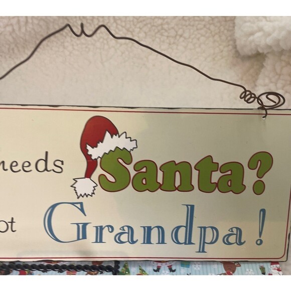 Christmas Sign Who needs Santa? I’ve got Grandpa!” Metal Sign - Picture 6 of 8